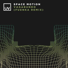 Space Motion - Vagabundo (Fuenka Remix) - UV