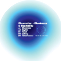 PREMIERE: Bluematter - Blankness (E-Beamz)