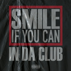 SMILE if you can - In Da Club