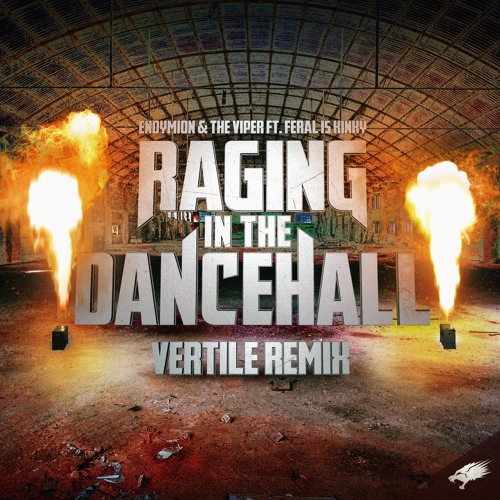 Endymion & The Viper feat. FERAL Is KINKY - Raging In The Dancehall (Vertile Remix) (OUT NOW)