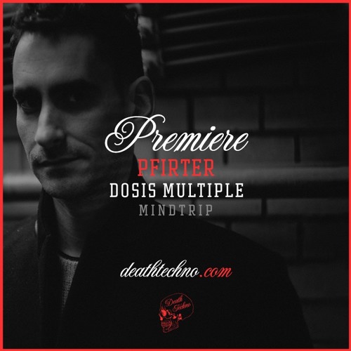DT:Premiere | Pfirter - Dosis Multiple [MindTrip]