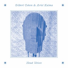 Gilbert Cohen/Ariel Kalma.Head Voices