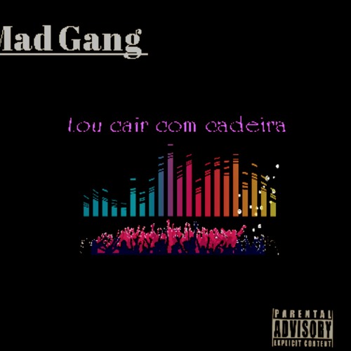 Stream Tou Cair Com Cadeira by Mad Gang Music Oficial | Listen online for  free on SoundCloud