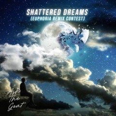 Ash The GOAT - Shattered Dreams (EUPHORIA REMIX CONTEST)