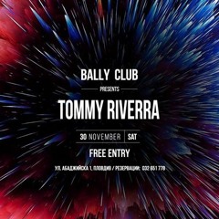Bally Club Sessions 005: Tommy Riverra [30-11-2019]