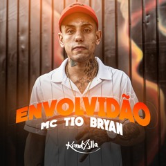 Mc Tio Bryan - Envolvidão