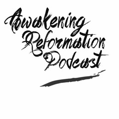 Awakening Reformation Podcast 106: Ladies Night w Sondra Rowlett & Rachelle Castle