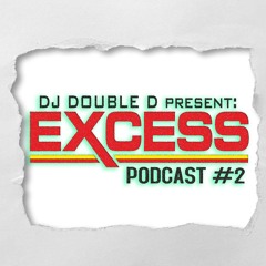 Double D Present - Excess Podcast #02