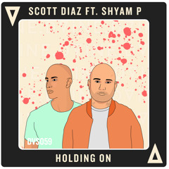 Scott Diaz & Shyam P - Holding On (Dub Mix)