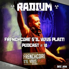 Frenchcore S'il Vous Plait Podcast 010: Radium