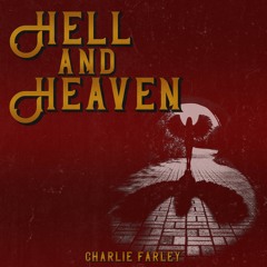 Charlie Farley- Hell & Heaven