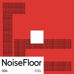PREMIERE: Fuentes - Debajo (Original Mix) [NoiseFloor Records]