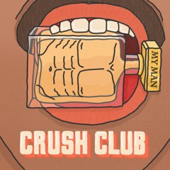 Crush Club - My Man [Feat. Nicki B The Vagabond]