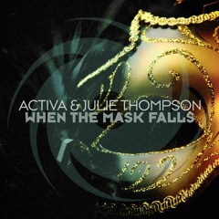 Activa & Julie Thompson - When The Mask Falls (Preview)