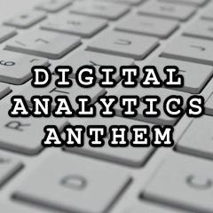 DIGITAL ANALYTICS ANTHEM.