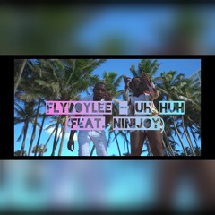 FlyBoyLee - Uh Huh (Feat. NiniJoy)