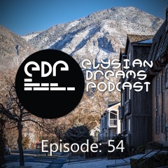 Elysian Dreams Podcast - Episode 54 (Trance by Another Name Mix)