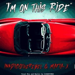 INNDIGOtheRebel & Mafia-X - I'm on this Ride