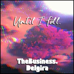 All Of My. - TheBusiness. & Delgira