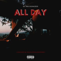 ALL DAY (feat. J DaCapo & YoungPhylosopher) [PROD. DJ RECOGNIZED]