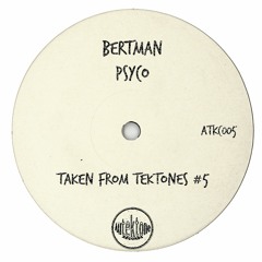 Bertman "Psyco" (Preview) (Taken from Tektones #5)(Out Now)