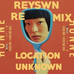 HONNE - Location Unknown ◐ (feat. BEKA) (Reyswn Remix)