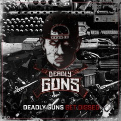 Related tracks: Deadly Guns - Get Dissed
