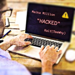 Maika Million x Ralf(TeeWhyy) - Hacked prod.by (crownedstevobeatz)