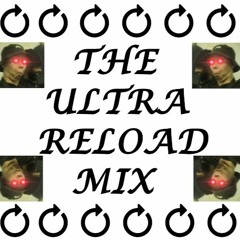 THE ULTRA RELOAD MIX