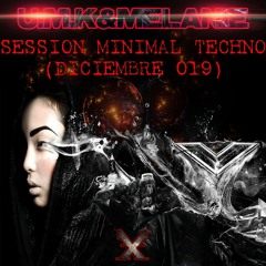 U.M.K&MELANIE- SESSION MINIMAL TECHNO (DICIEMBRE 019) (X)