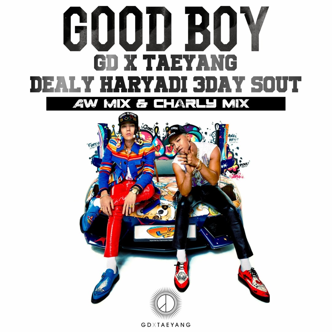 Stream GD X TAEYANG - GOOD BOY ( Aw Mix & Charly Mix ) 3days out