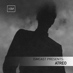 Ismcast Presents 080 - Atreo