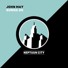 John May - Gonna Do [Neptuun City]