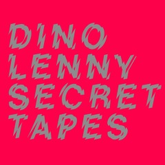Dino Lenny - Secret Tapes