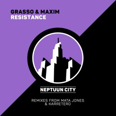 Grasso & Maxim - Resistance (Karretero Remix) [Neptuun City]