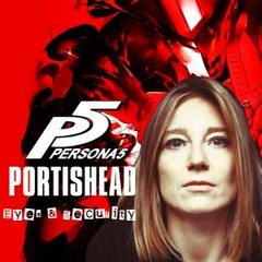 Persona 5 x Portishead - Eyes & Security