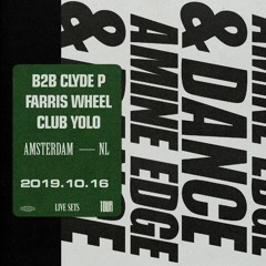 2019.10.16 - Amine Edge & DANCE B2b Clyde P @ Farris Wheel - Club Yolo, Amsterdam, NL