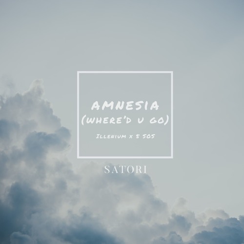Illenium x 5SOS - amnesia (where'd u go) [SATORI edit]
