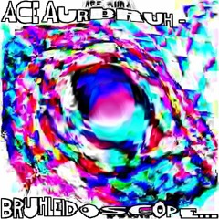 Ape Aurbruh - Bruhleidoscope