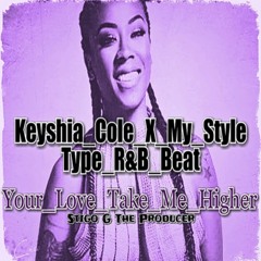 Keyshia_Cole_X_My_Style_R&B_Type_Beat_-_Your_Love_Take_Me_Higher