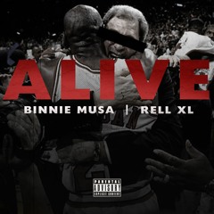 BINNIE MUSA X RELL XL - ALIVE PROD. BY PRODBYZENIT