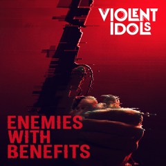 Enemies With Benefits by Violent Idols