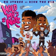 NBA OG 3Three feat. Rich The Kid - Hold My Nutz