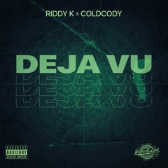 Deja Vu - Riddy K | ColdCody