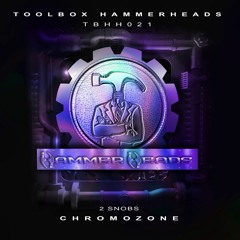 2 Snobs - Chromozone (Hammerheads May 2020)
