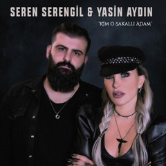Seren Serengil & Yasin Aydın - Kim O Sakallı Adam