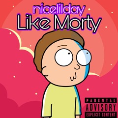 nicelilday - Like Morty