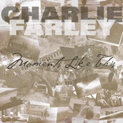 Charlie Farley Feat. Ryan Miller- Moments Like This
