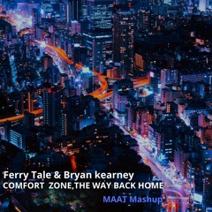 Bryan Kearney, Ferry Tale Feat Poppy  - Comfort Zone Vs The Way Back Home ( Maat Mashup)