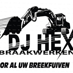 Afbraakwerken Dj H.E.X Breek De Week 3.0